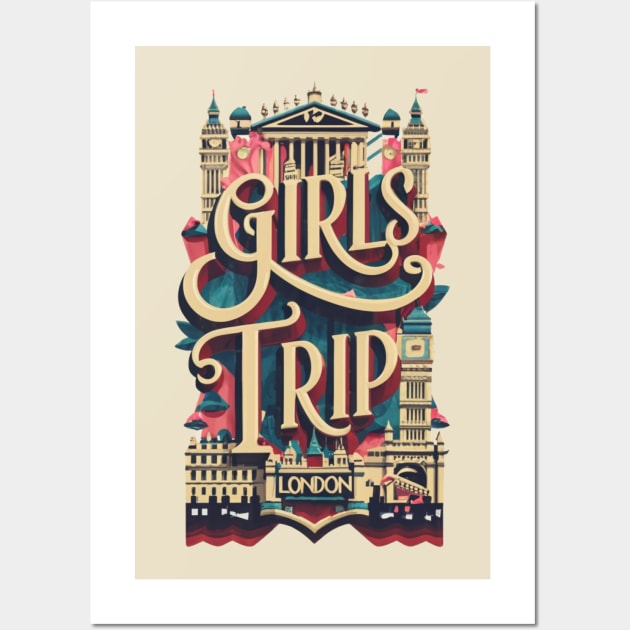 Girls Trip London Vacation Womens Holiday For Ladies UK Hen Party United Kingdom England British Britain Wall Art by DeanWardDesigns